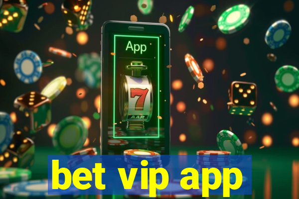 bet vip app